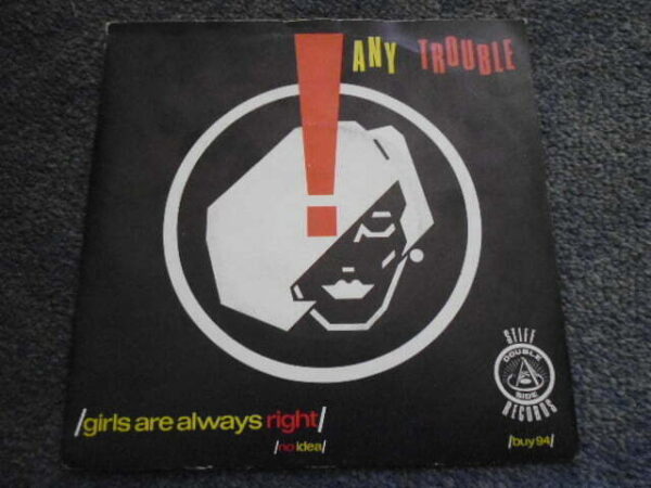ANY TROUBLE - GIRLS ARE ALWAYS RIGHT 7" - Nr MINT STIFF NEW WAVE