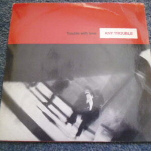 ANY TROUBLE - TROUBLE WITH LOVE Promo 7" - Nr MINT UK NEW WAVE