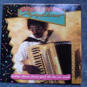 BUCKWHEAT ZYDECO - WHY DOES LOVE GOT TO BE SO SAD 12" - Nr MINT UK